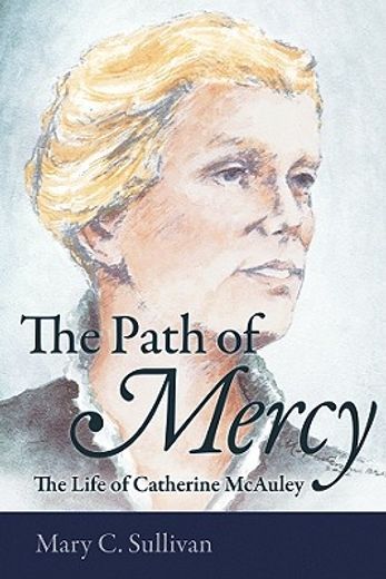 the path of mercy,the life of catherine mcauley (en Inglés)