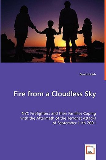 fire from a cloudless sky - nyc firefighters and their families coping