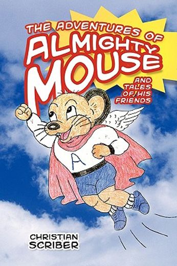 the adventures of almighty mouse: and tales of his friends