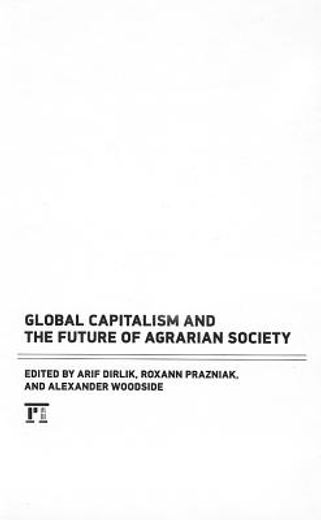 Global Capitalism and the Future of Agrarian Society (en Inglés)