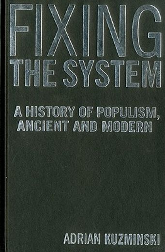 fixing the system,a history of populism, ancient and modern