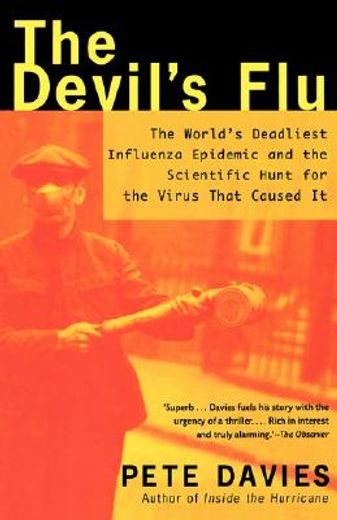 devil´s flu,the world´s deadliest influenza epidemic and the scientific hunt for the virus that caused it