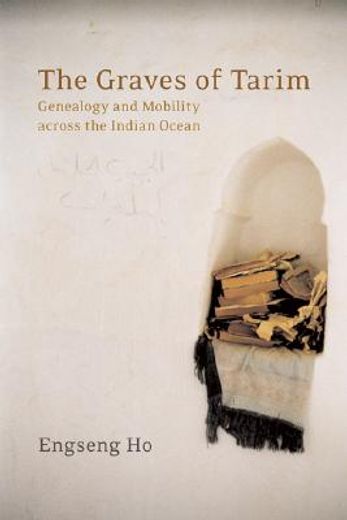 the graves of tarim,genealogy and mobility across the indian ocean