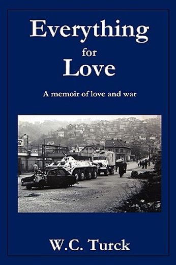 everything for love,a memoir of love and war
