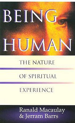 being human,the nature of spiritual experience (en Inglés)