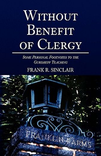 without benefit of clergy,some personal footnotes to the gurdjieff teaching