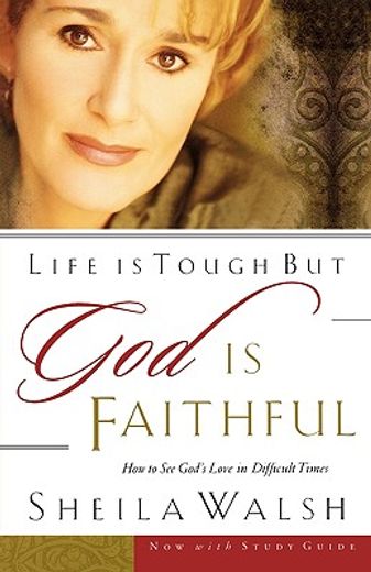 life is tough, but god is faithful,how to see god´s love in difficult times (en Inglés)