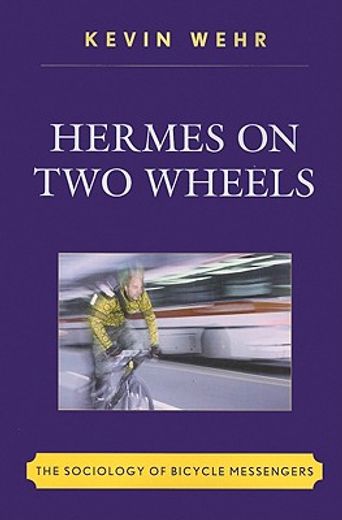 hermes on two wheels,the sociology of bicycle messengers