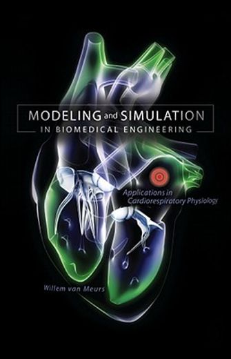 modeling and simulation in biomedical engineering,applications in cardiorespiratory physiology