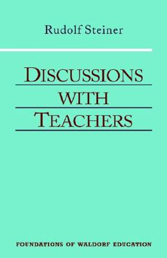 discussions with teachers,fifteen discussions with the teachers of the stuttgart waldorf school august 21-september 6, 1919 :