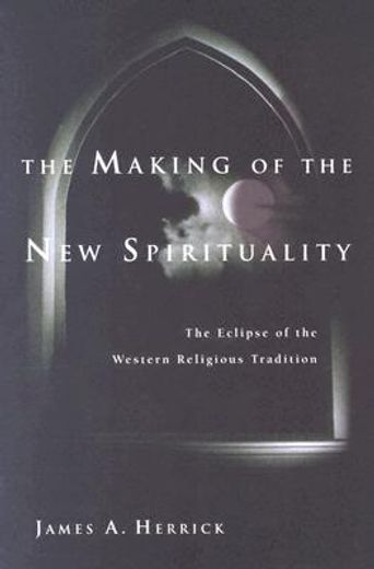 the making of the new spirituality,the eclipse of the western religious tradition