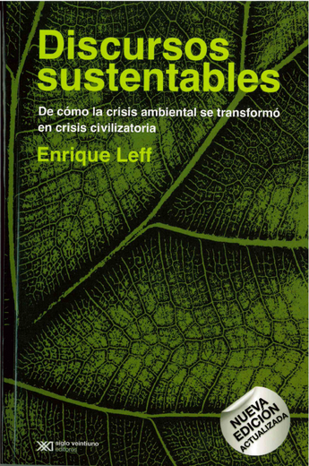 Discursos sustentable. De cómo la crisis ambiental se transformó en crisis civilizatoria (in Spanish)