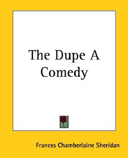 the dupe a comedy
