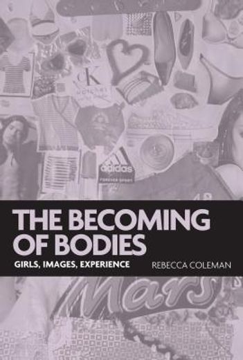 the becoming of bodies,girls, images, experience