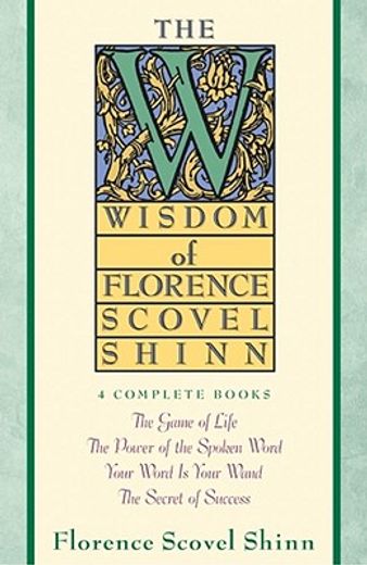 Wisdom of Florence Scovel Shinn (en Inglés)