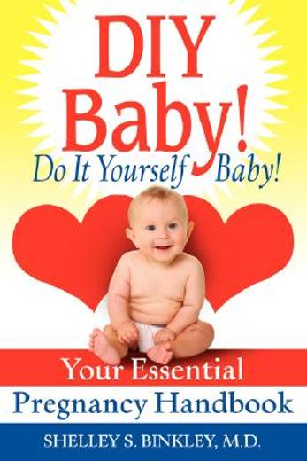 diy baby! do it yourself baby!,your essential pregnancy handbook