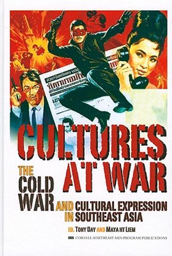 cultures at war,the cold war and cultural expression in southeast asia