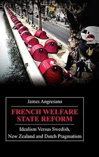 french welfare state reform,idealism versus swedish, new zealand and dutch pragmatism