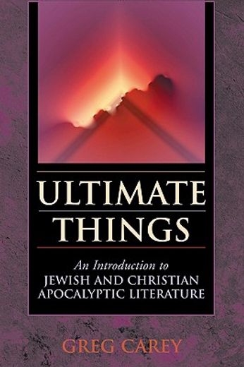 ultimate things,introduction to jewish and christian apocalypic literature