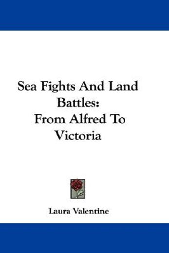 sea fights and land battles: from alfred