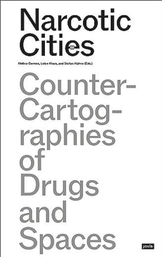 Narcotic Cities Counter-Cartographies of Drugs and Spaces (en Inglés)