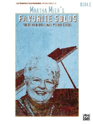 martha mier´s favorite solos, book 2,10 of her original piano solos