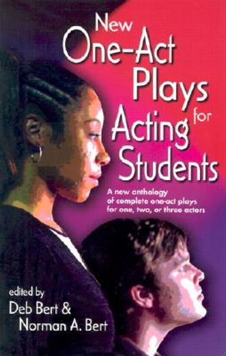 new one-act plays for acting students,a new anthology of complete one-act plays for one, two, or three actors (en Inglés)