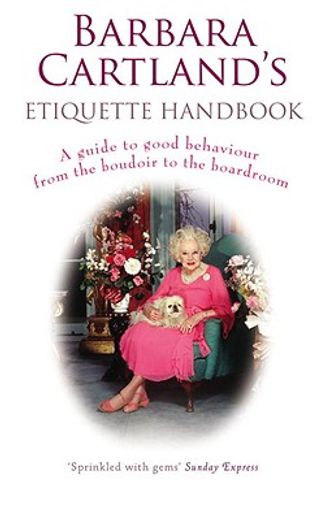 barbara cartland´s etiquette handbook,a guide to good behaviour from the boudoir to the boardroom