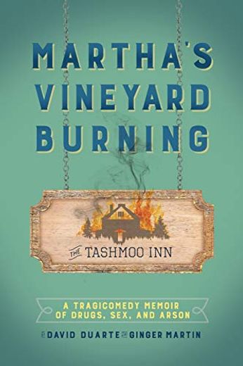 Martha'S Vineyard Burning: A Tragicomedy Memoir of Drugs, sex & Arson (en Inglés)