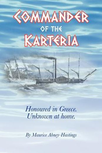 commander of the karteria,honoured in greece. unknown at home. (in English)