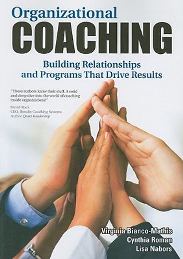 Organizational Coaching: Building Relationships and Programs That Drive Results (in English)