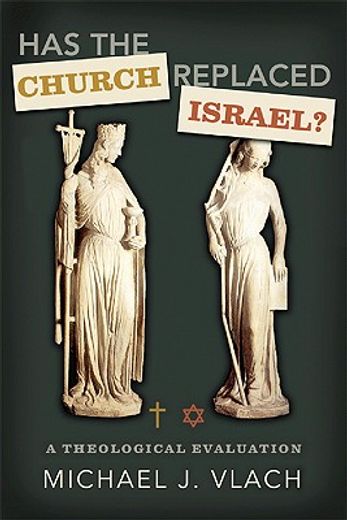 has the church replaced israel?,a theological evaluation