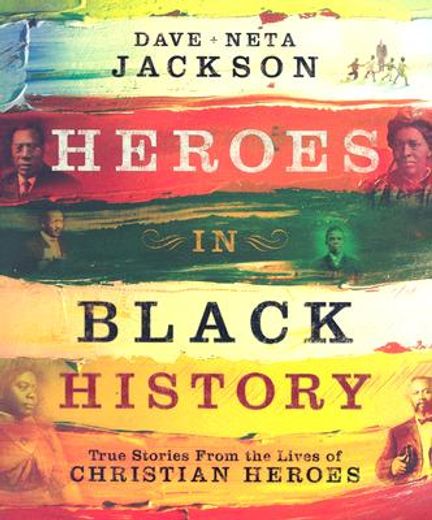 heroes in black history,true stories from the lives of christian heroes (en Inglés)