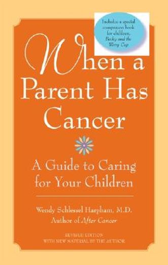 when a parent has cancer/becky and the worry cup,a guide to caring for your children
