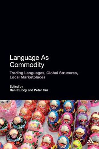 Language as Commodity: Global Structures, Local Marketplaces (en Inglés)