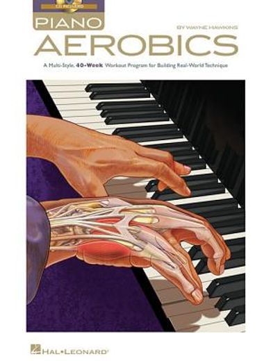 Piano Aerobics: A Multi-Style, 40-Week Workout Program for Building Real-World Technique [With CD (Audio)] (in English)