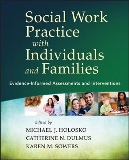 Social Work Practice with Individuals and Families: Evidence-Informed Assessments and Interventions (en Inglés)