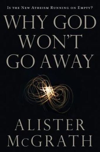 why god won`t go away,is the new atheism running on empty?