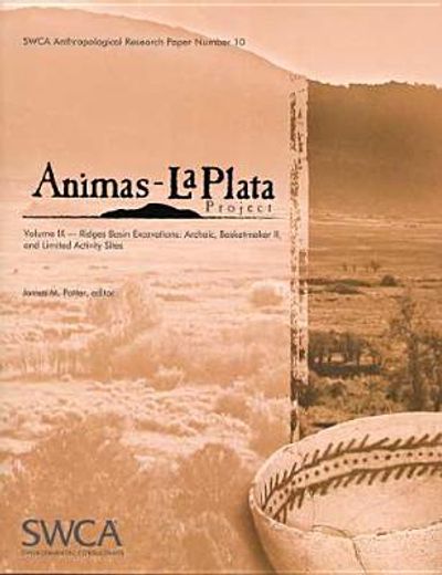 animas-la plata project,ridges basin excavations: archaic, basketmaker ii, and limited activity sites