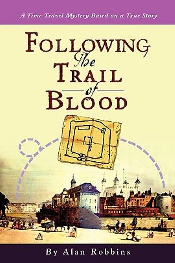 following the trail of blood: a time travel mystery based on a true story