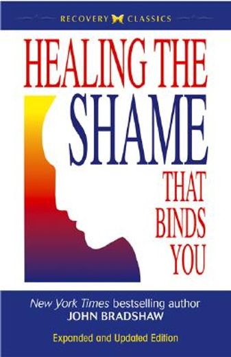 healing the shame that binds you (en Inglés)