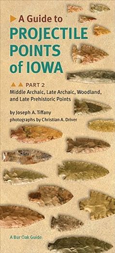 a guide to projectile points of iowa,middle archaic, late archaic, woodland, and late prehistoric points