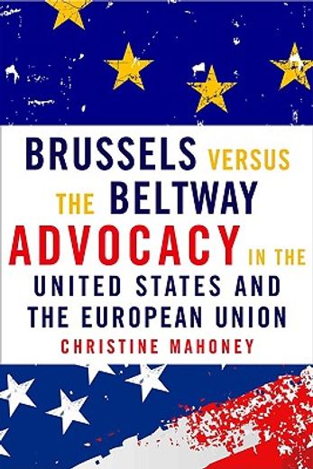 brussels versus the beltway,advocacy in the united states and the european union