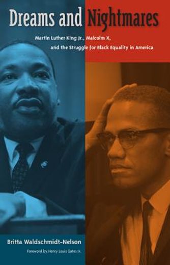 dreams and nightmares,martin luther king jr., malcolm x, and the struggle for black equality in america