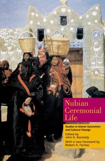 nubian ceremonial life,studies in islamic syncretism and cultural change