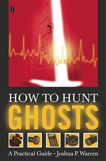 how to hunt ghosts,a practical guide (en Inglés)