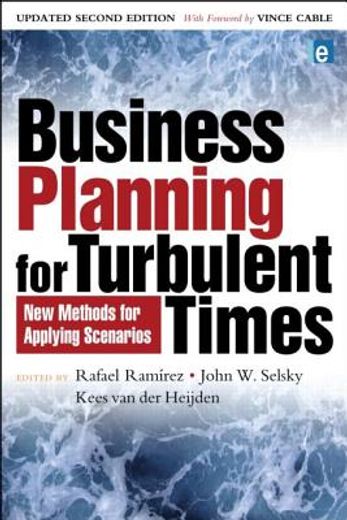 Business Planning for Turbulent Times: New Methods for Applying Scenarios (in English)