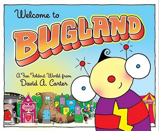welcome to bugland!,a fun foldout world from david a. carter