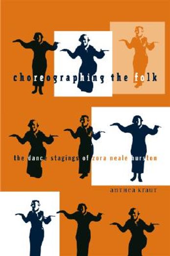 choreographing the folk,the dance stagings of zora neale hurston