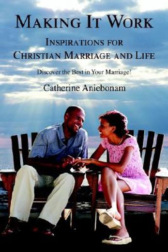 making it work,inspirations for christian marriage and life